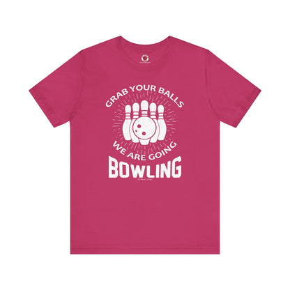 Grab Your Balls We Are Going Bowling T-Shirt The Devil's Pickle