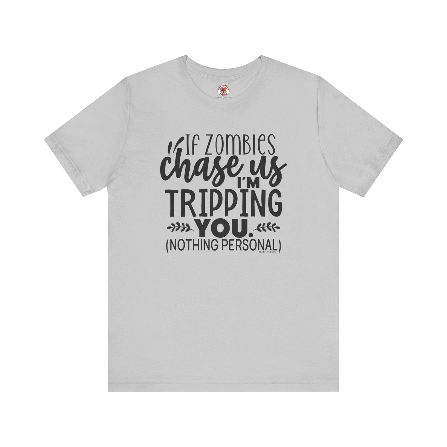 If Zombies Chase Us T-Shirt The Devil's Pickle