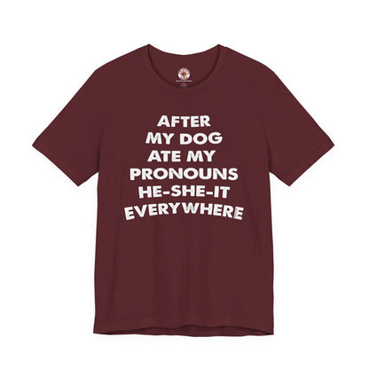 After My Dog Ate My Pronouns T-Shirt The Devil's Pickle
