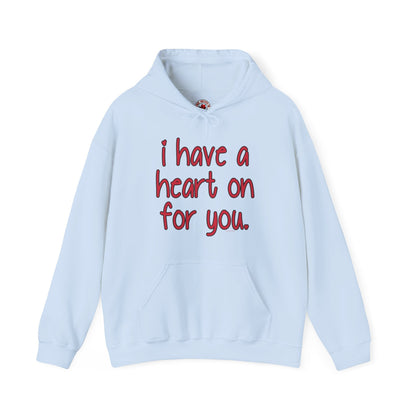 I Have A Heart On For You Hooded Sweatshirt