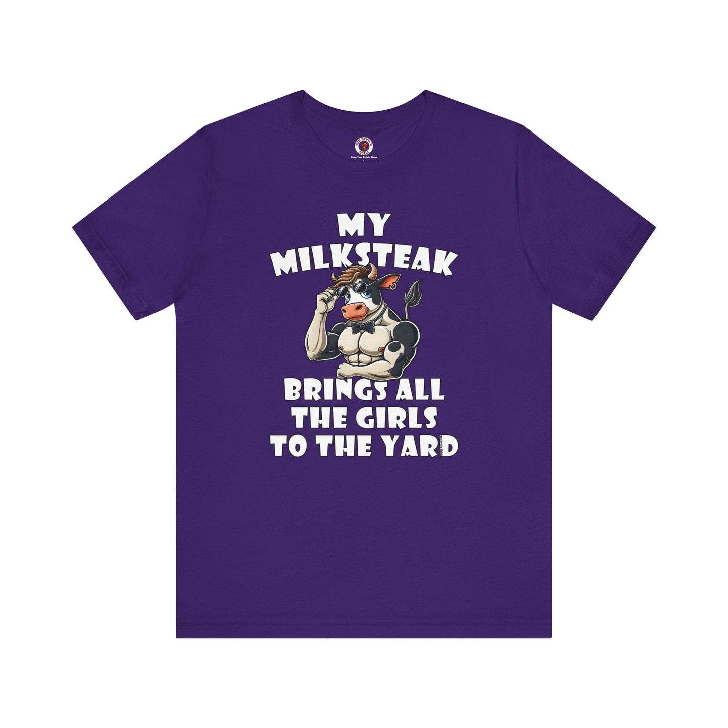 My Milksteak Brings All The Girls To The Yard T-Shirt The Devil's Pickle
