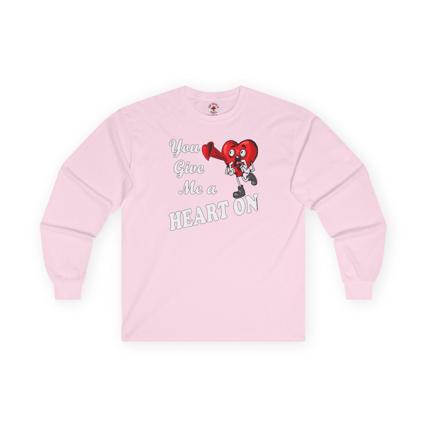 You Give Me A Heart On Long Sleeve Tee The Devil's Pickle