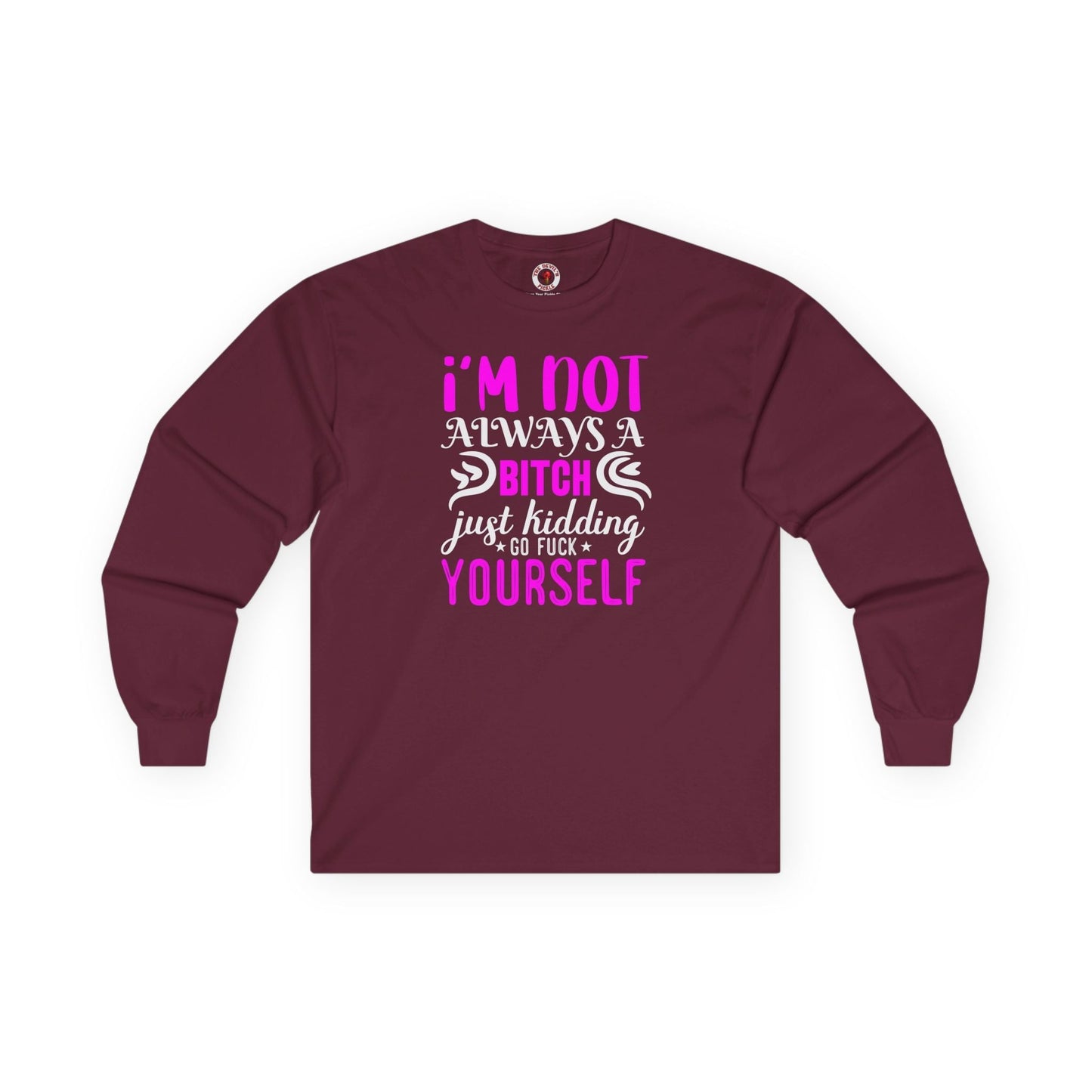 I'm Not Always A Bitch Long Sleeve Tee The Devil's Pickle