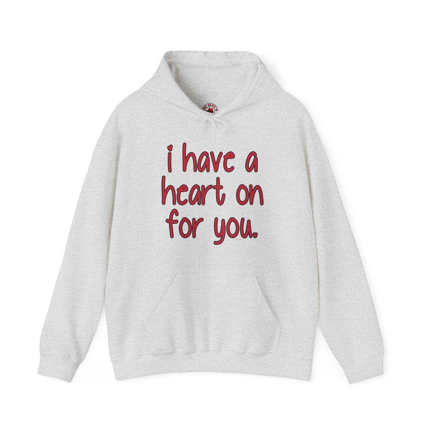 I Have A Heart On For You Hooded Sweatshirt