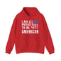 I Am Proud To Be An American Hooded Sweatshirt The Devil's Pickle