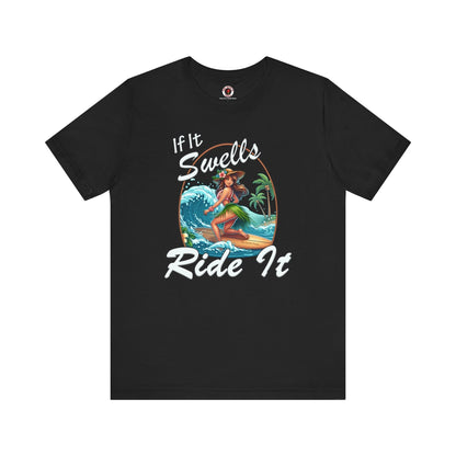 If It Swells Ride it T-Shirt The Devil's Pickle