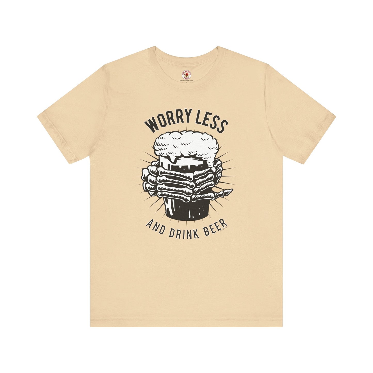 Worry Less and Drink Beer T-Shirt The Devil's Pickle