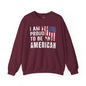 I Am Proud To Be An American Crewneck Sweatshirt The Devil's Pickle