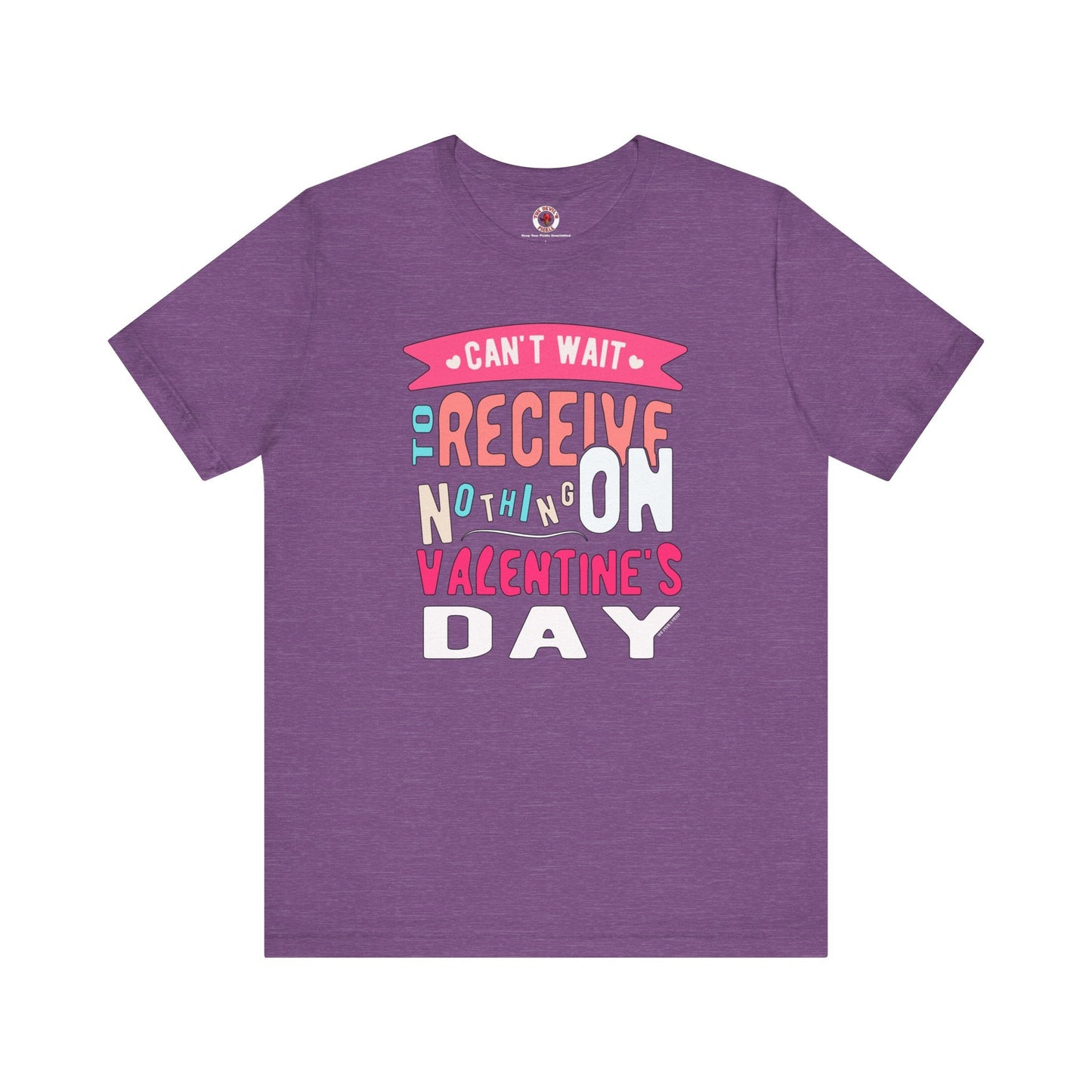 Can't Wait To Receive Nothing On Valentines Day T-Shirt The Devil's Pickle
