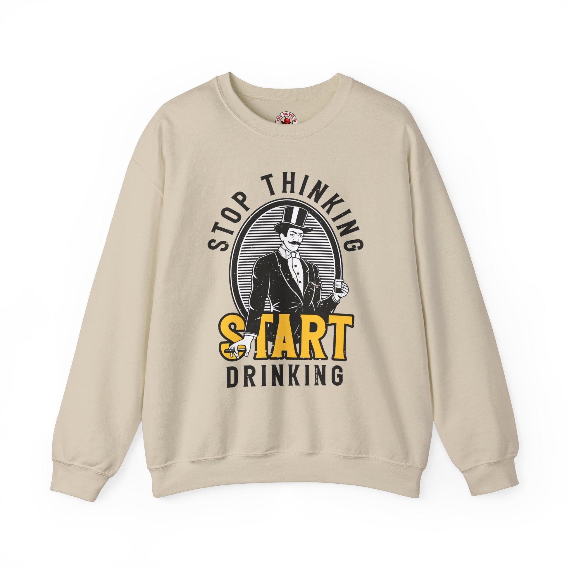 Stop Thinking Start Drinking Crewneck Sweatshirt The Devil's Pickle