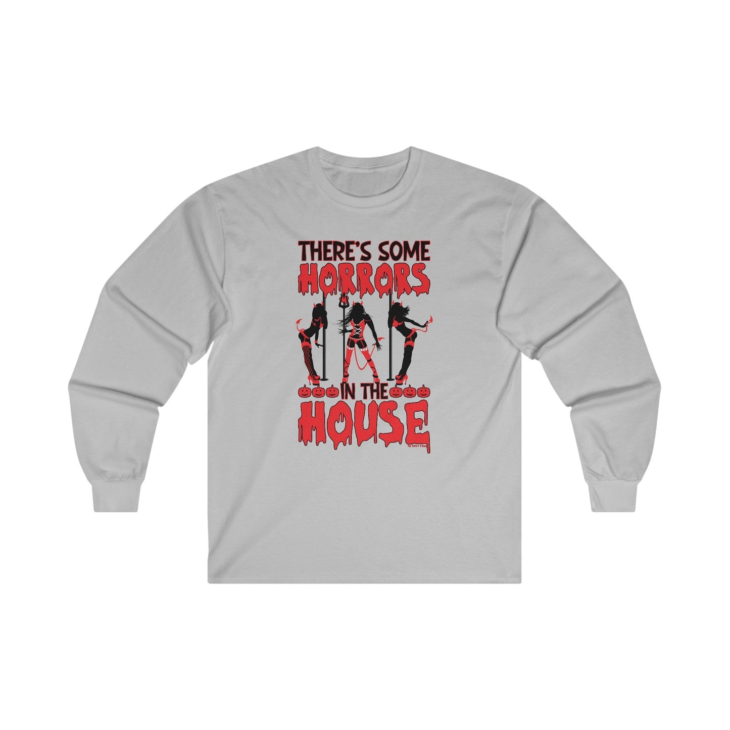There's Some Horrors In The House Long Sleeve Tee The Devil's Pickle