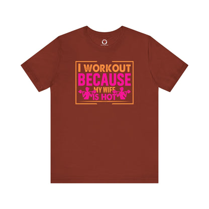 I Workout Because My Wife Is Hot T-Shirt The Devil's Pickle