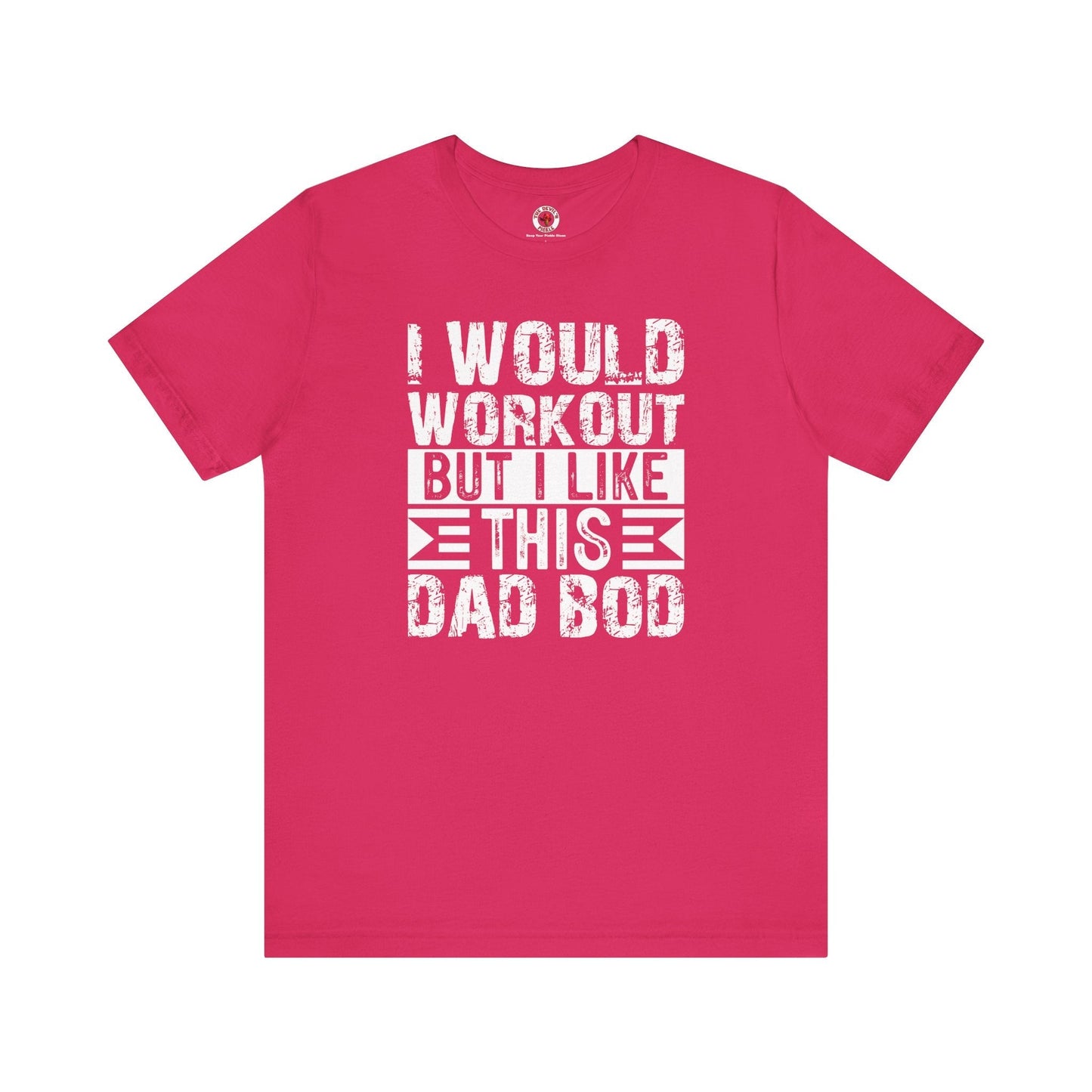 I Would Workout But I Like This Dad Bod T-Shirt The Devil's Pickle