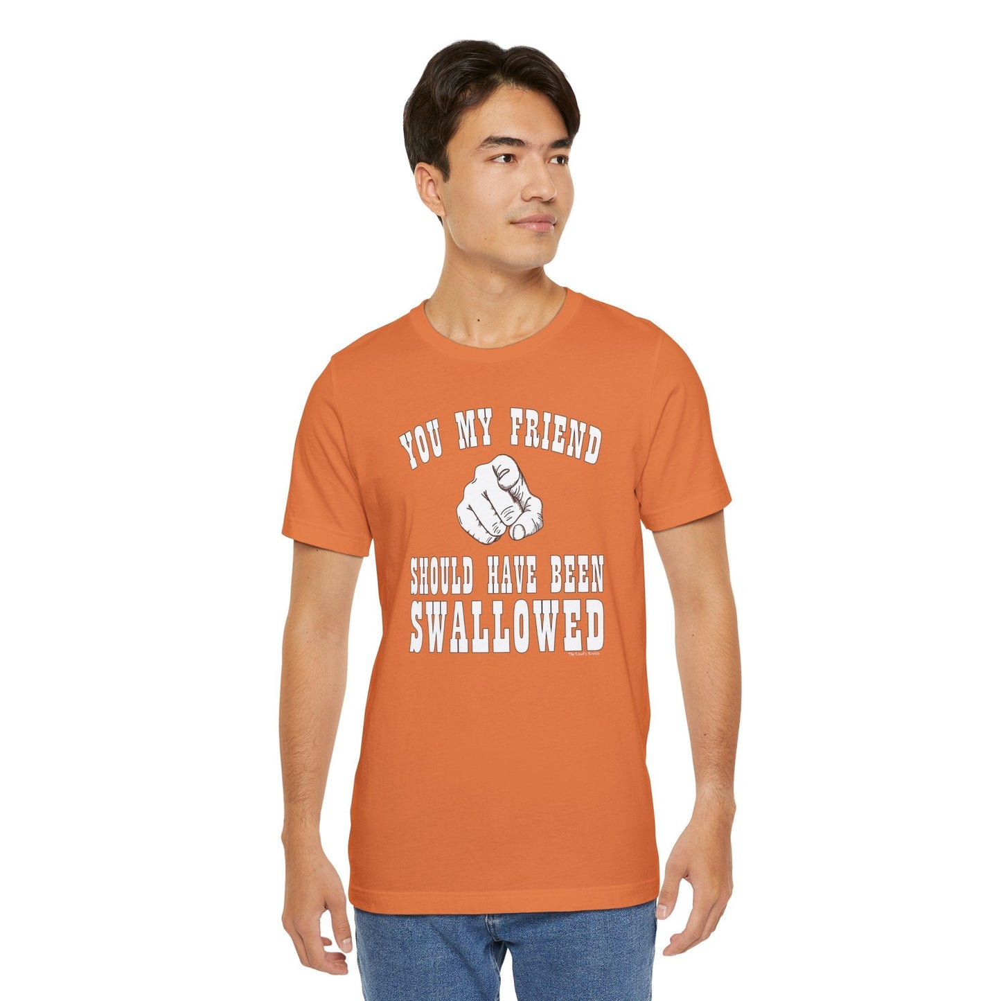 You My Friend Should Have Been Swallowed T-Shirt The Devil's Pickle