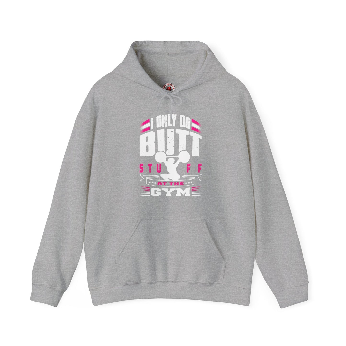 I Only Do Butt Stuff At The Gym Hooded Sweatshirt The Devil's Pickle