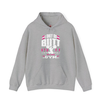 I Only Do Butt Stuff At The Gym Hooded Sweatshirt The Devil's Pickle