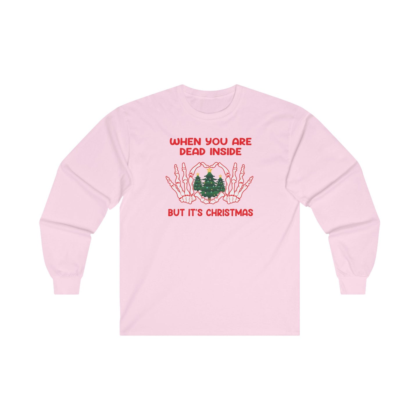 When You Are Dead Inside But It's Christmas Long Sleeve Tee