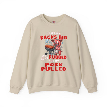 I Like My Racks Big My Butt Rubbed and My Pork Pulled Crewneck Sweatshirt The Devil's Pickle