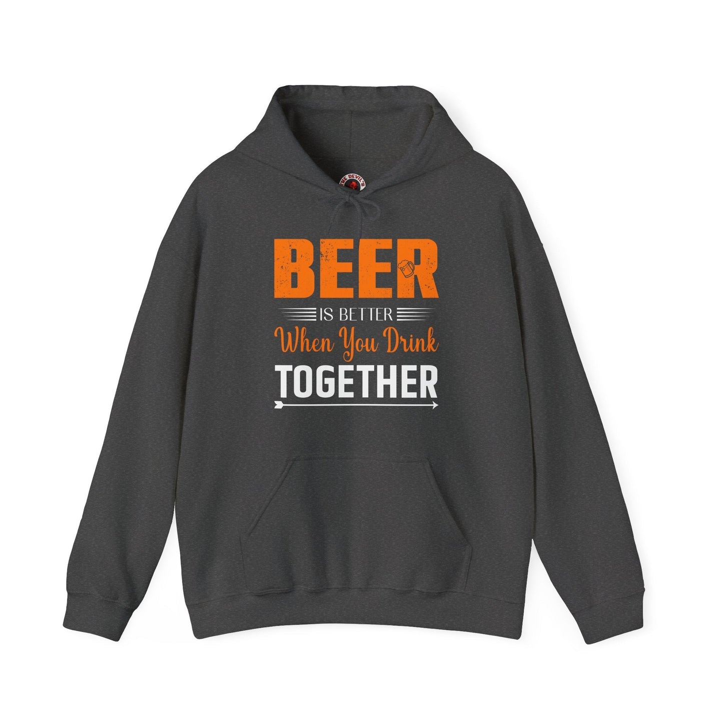 Beer Is Better When You Drink Together Hooded Sweatshirt The Devil's Pickle
