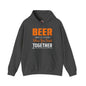 Beer Is Better When You Drink Together Hooded Sweatshirt The Devil's Pickle