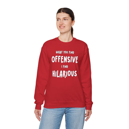 What You Find Offensive I Find Hilarious Crewneck Sweatshirt The Devil's Pickle