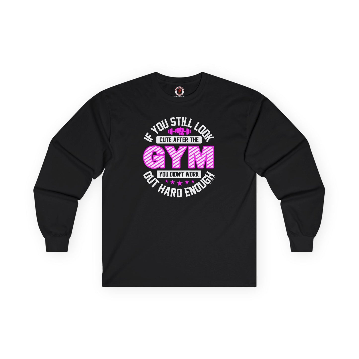 If You Still Look Cute After The Gym Long Sleeve Tee The Devil's Pickle