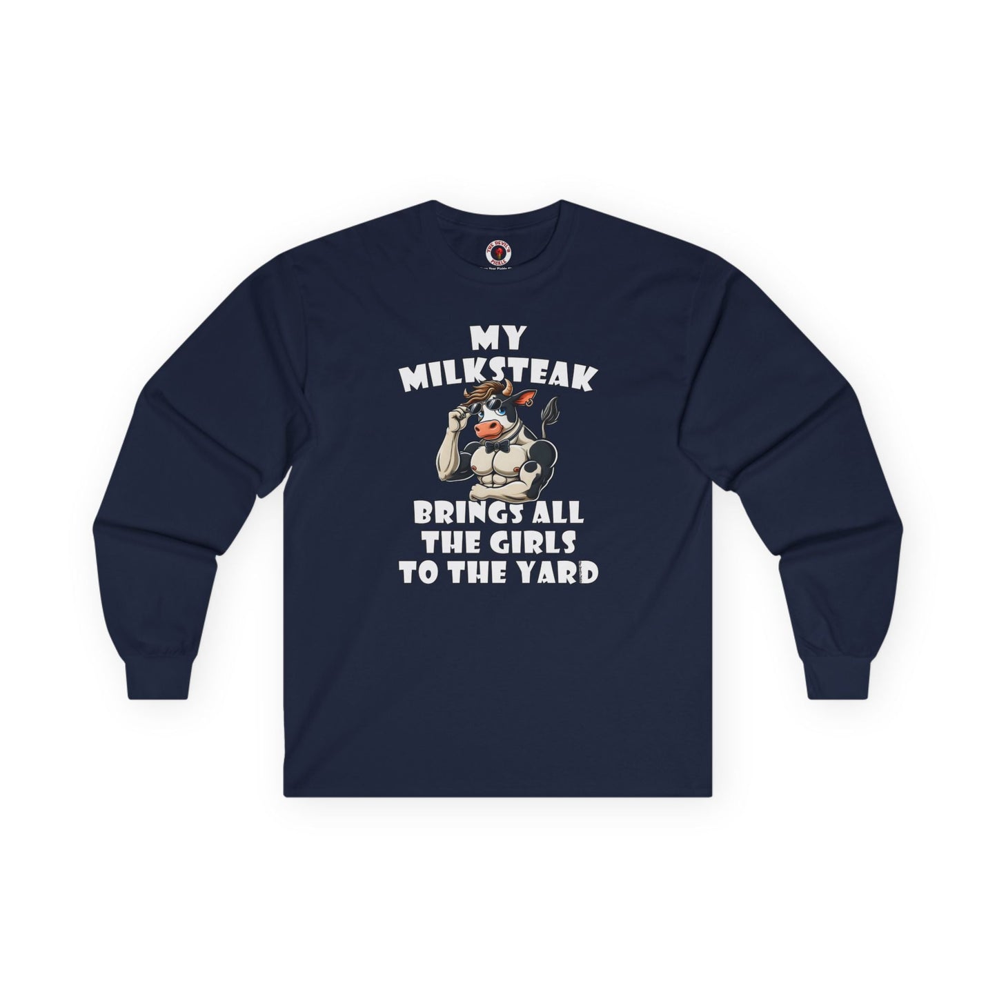 My Milksteak Brings All The Girls To The Yard Long Sleeve Tee The Devil's Pickle