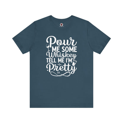 Pour Me Some Whiskey Tell Me I'm Pretty T-Shirt The Devil's Pickle