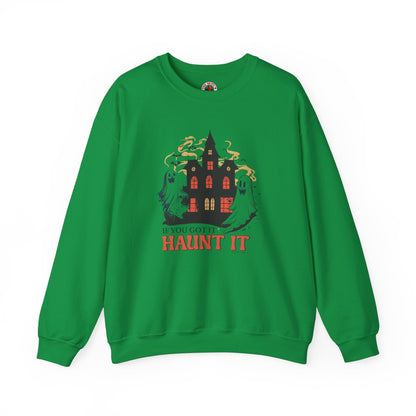 If You Got It Haunt It Crewneck Sweatshirt The Devil's Pickle