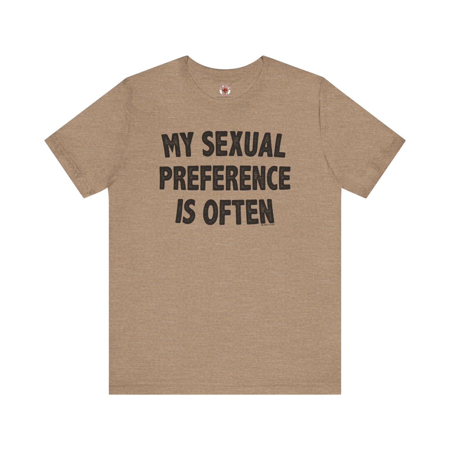 My Sexual Preference Is Often T-Shirt The Devil's Pickle