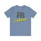 Your Mom is My Cardio T-Shirt The Devil's Pickle