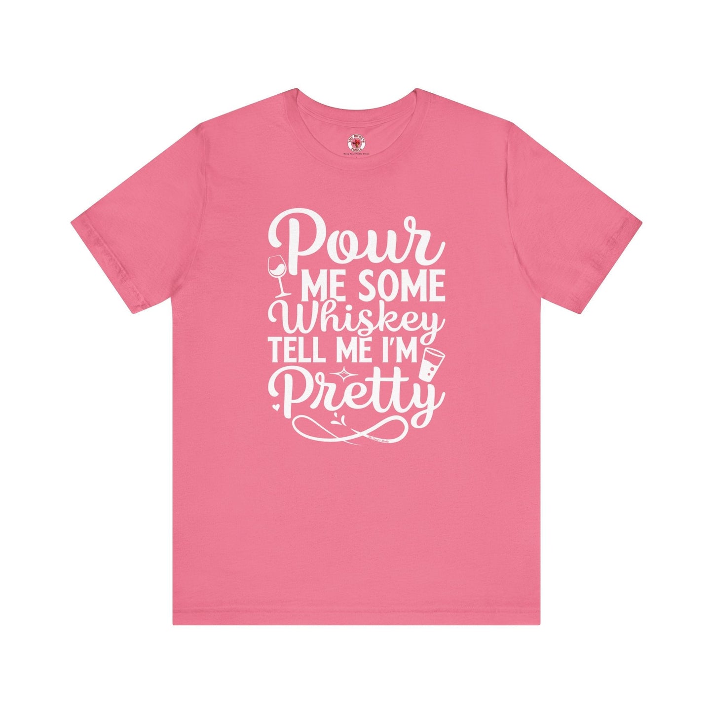 Pour Me Some Whiskey Tell Me I'm Pretty T-Shirt The Devil's Pickle
