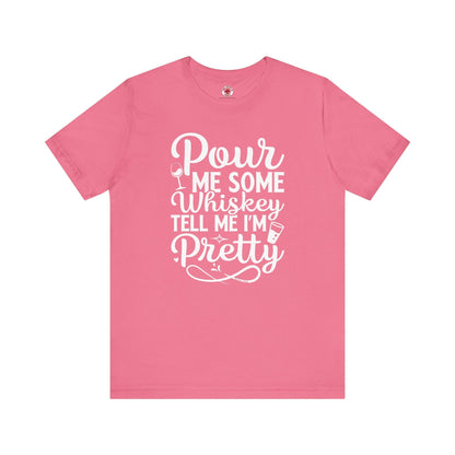 Pour Me Some Whiskey Tell Me I'm Pretty T-Shirt The Devil's Pickle