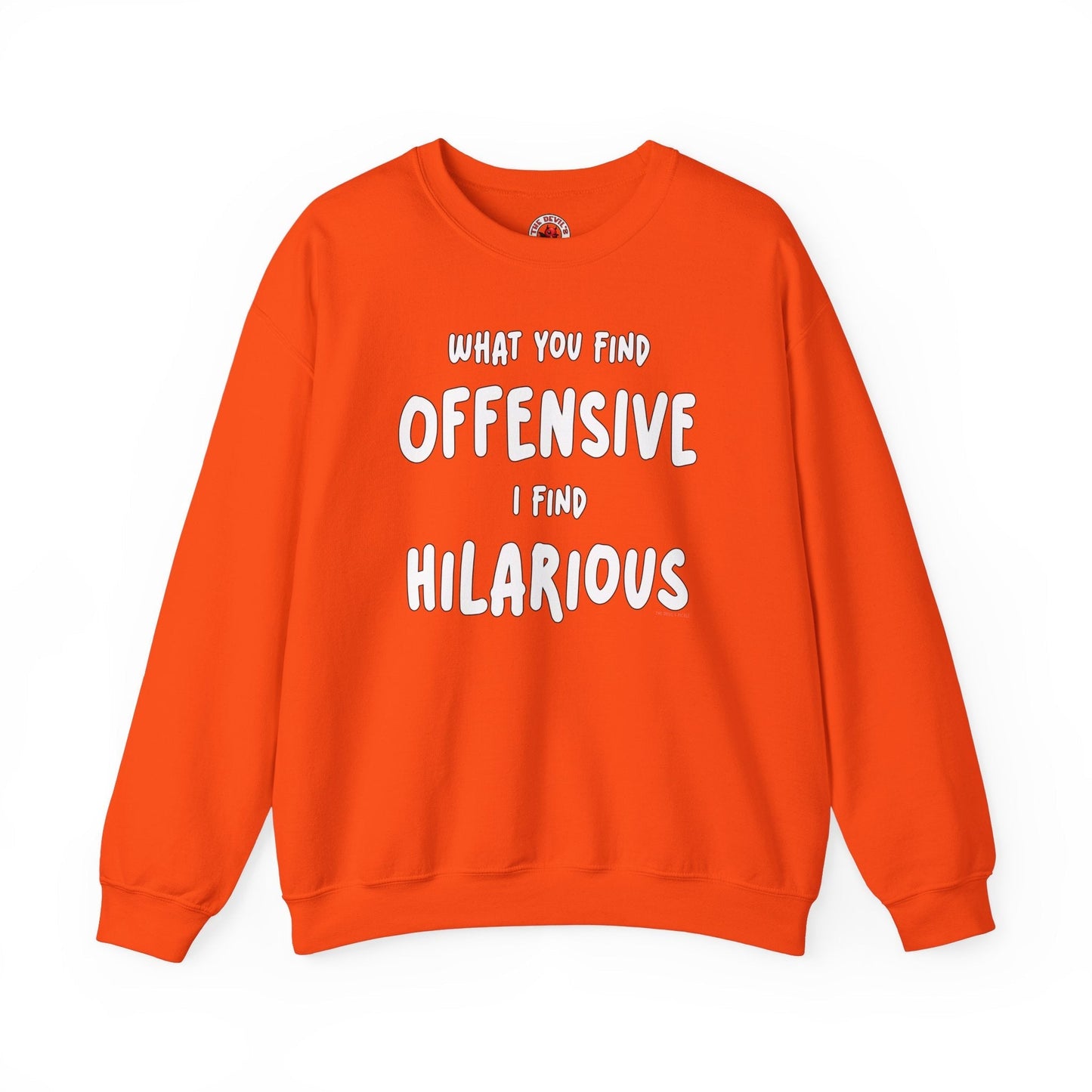 What You Find Offensive I Find Hilarious Crewneck Sweatshirt The Devil's Pickle