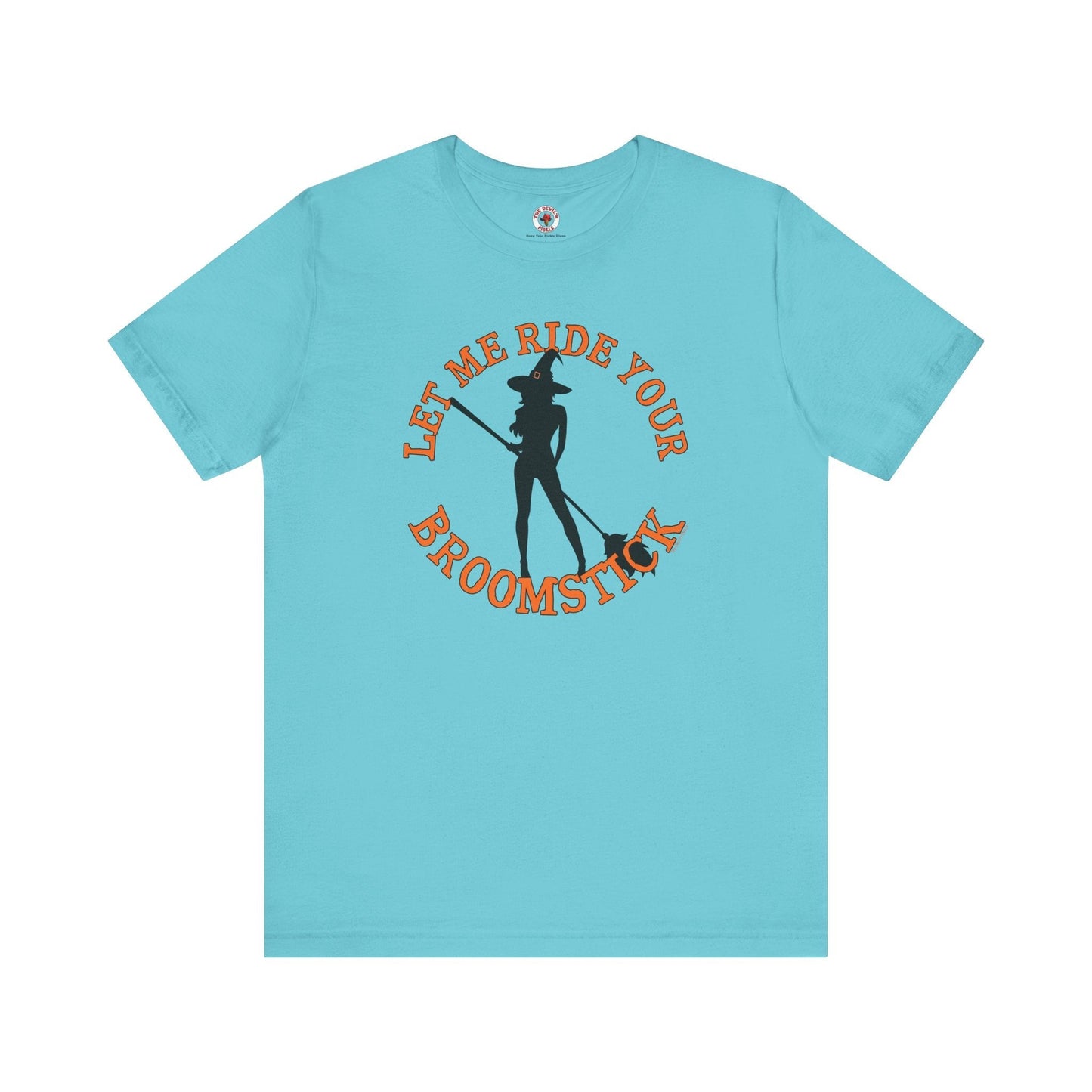 Let Me Ride Your Broomstick T-Shirt The Devil's Pickle