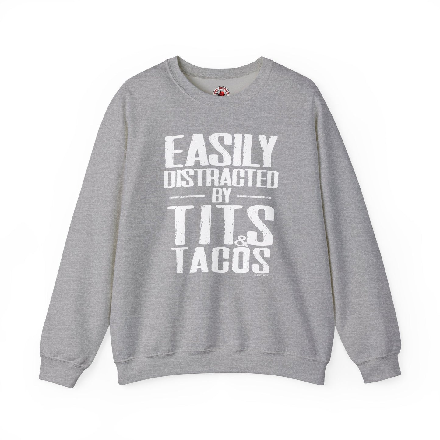 Easily Distracted By Tits and Tacos Crewneck Sweatshirt The Devil's Pickle