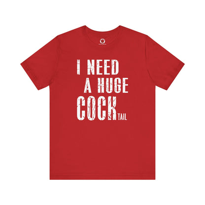 I Need A Huge Cocktail T-Shirt The Devil's Pickle