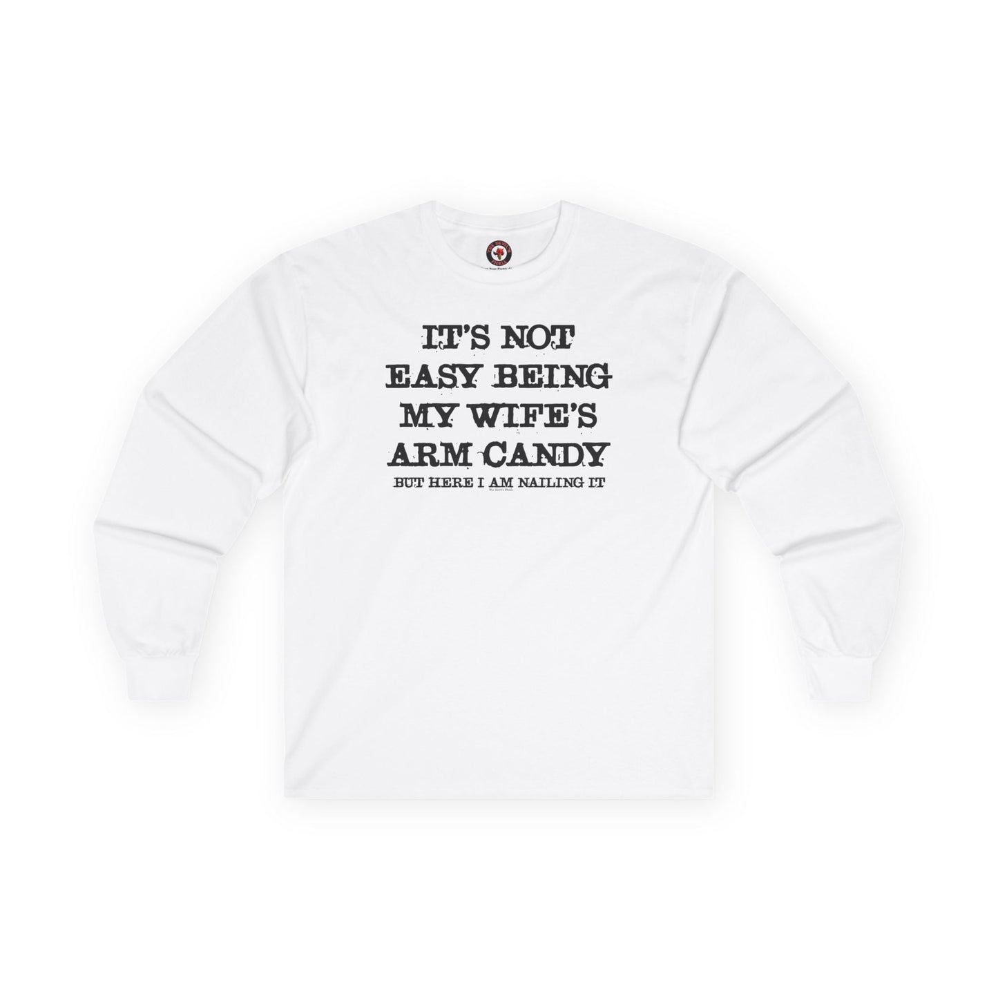 It's Not Easy Being My Wife's Arm Candy Long Sleeve Tee The Devil's Pickle