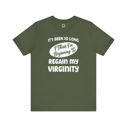It's Been So Long I Think I'm Beginning To Regain My Virginity T-Shirt The Devil's Pickle