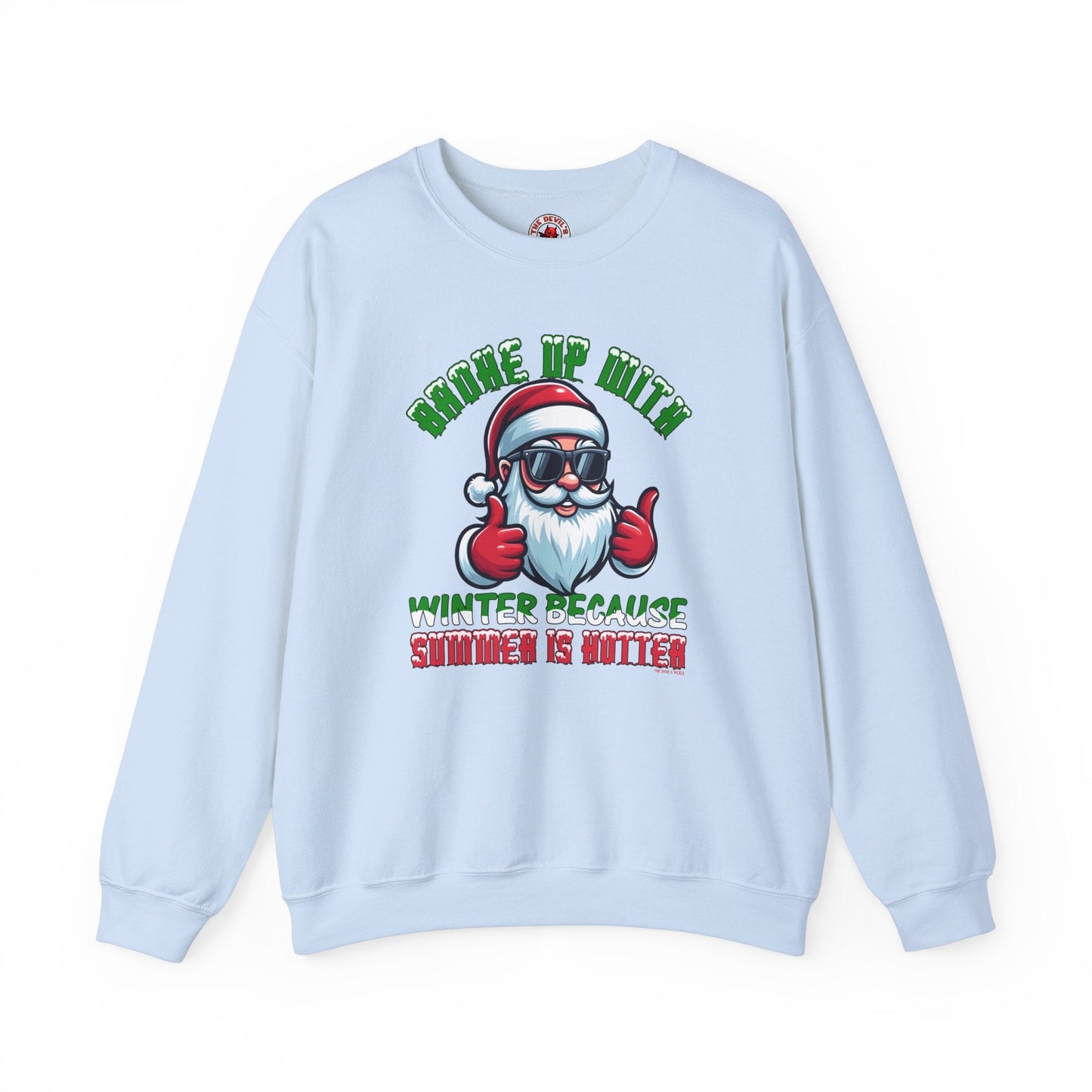 Broke Up With Winter Because Summer Is Hotter Crewneck Sweatshirt The Devil's Pickle