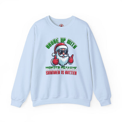 Broke Up With Winter Because Summer Is Hotter Crewneck Sweatshirt The Devil's Pickle