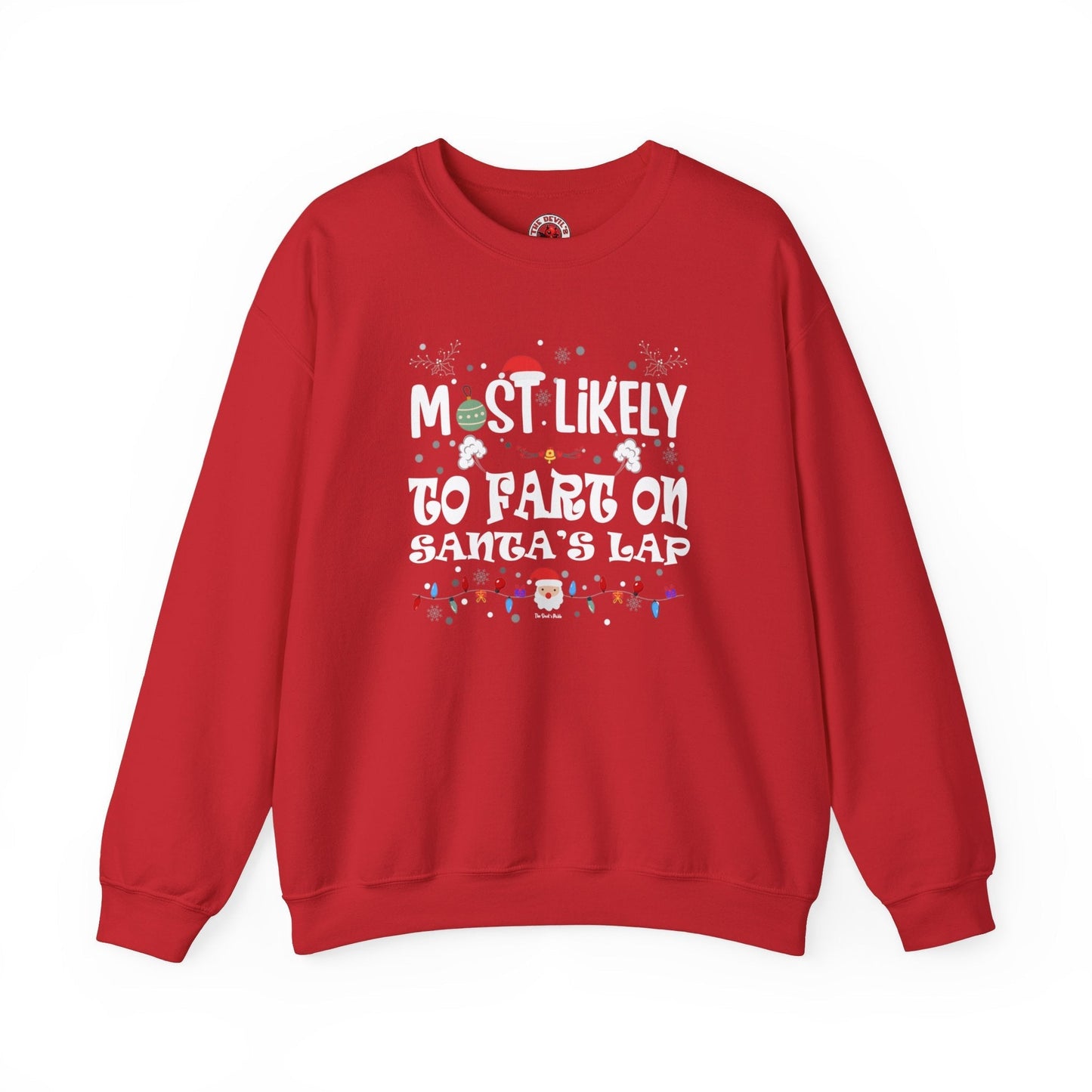 Most Likely To Fart On Santa's Lap Crewneck Sweatshirt The Devil's Pickle