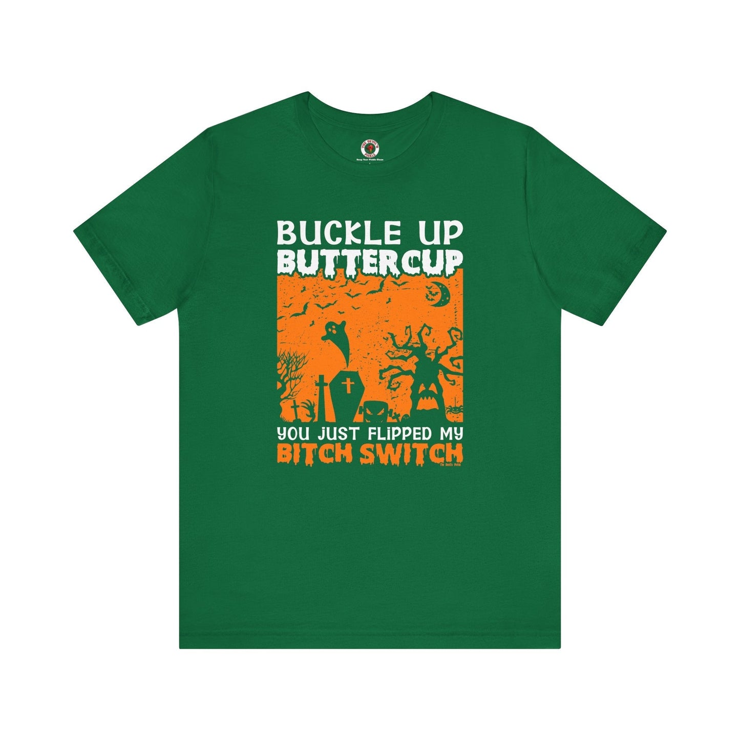 Buckle Up Buttercup T-Shirt The Devil's Pickle