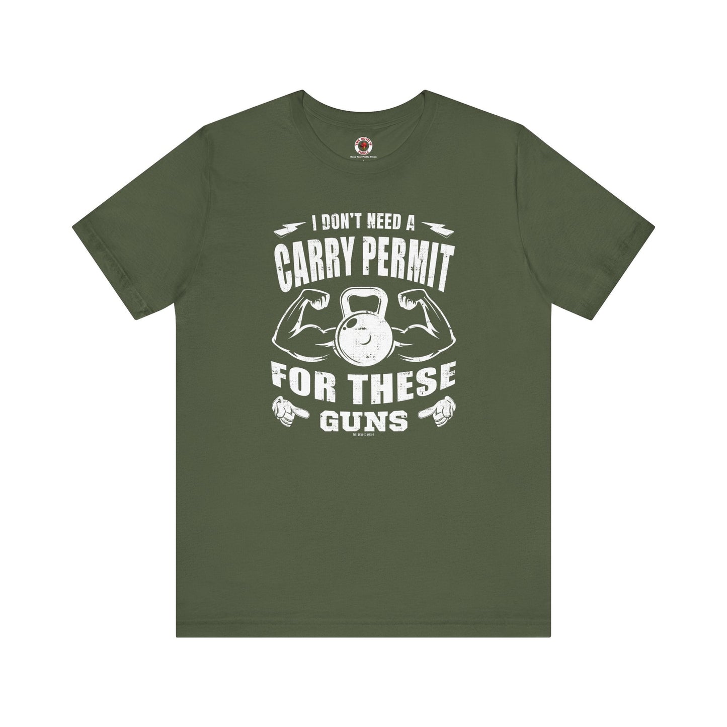 I Don't Need A Carry Permit For These Guns T-Shirt The Devil's Pickle