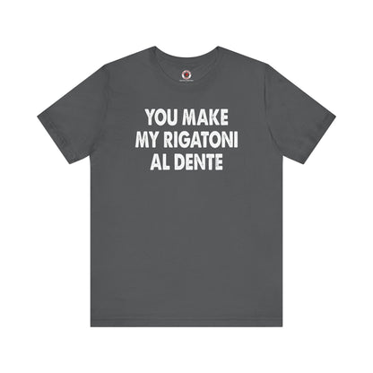 You Make My Rigatoni Al Dente T-Shirt The Devil's Pickle