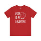 Beer Is My Valentine T-Shirt The Devil's Pickle