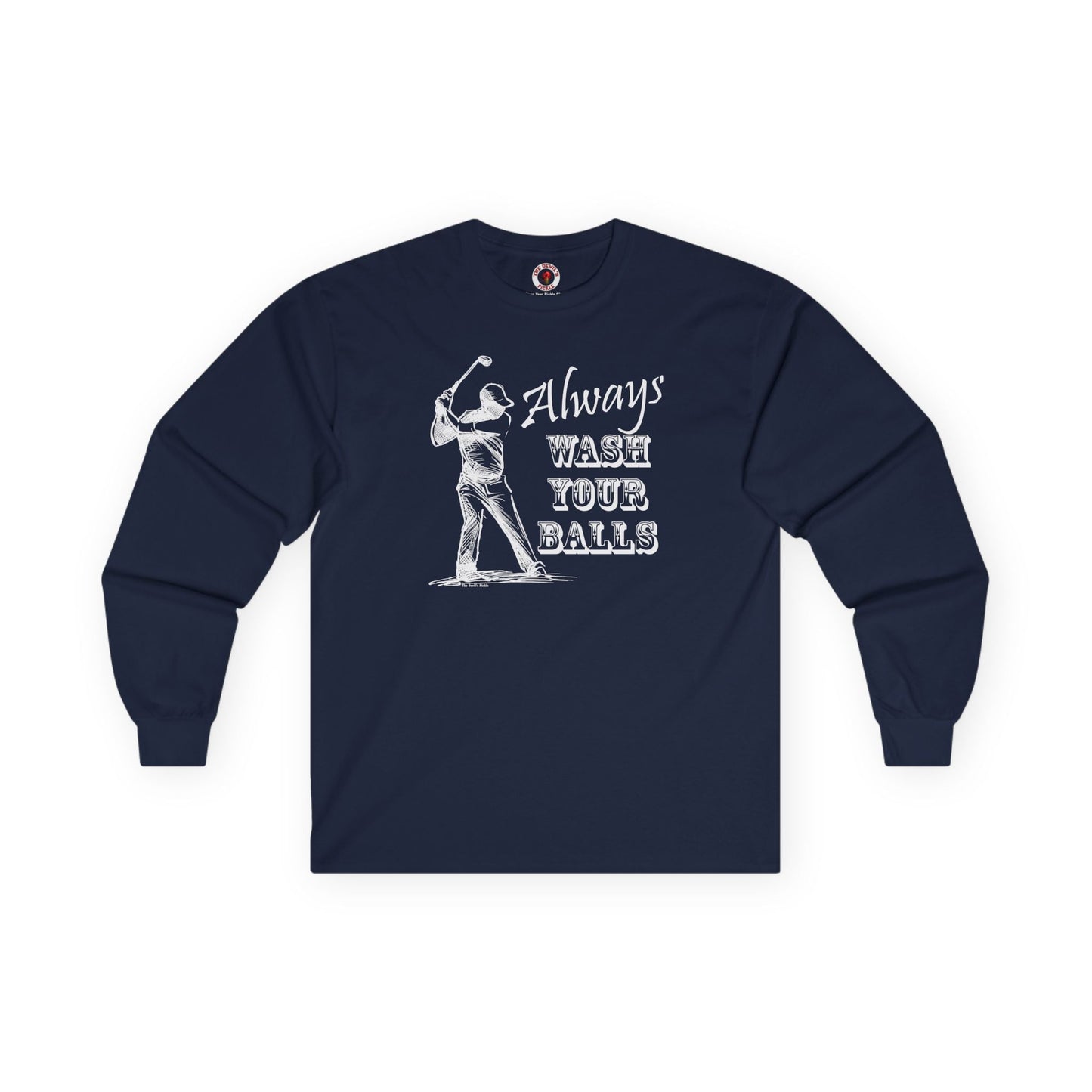 Always Wash Your Balls Golf Long Sleeve Tee The Devil's Pickle
