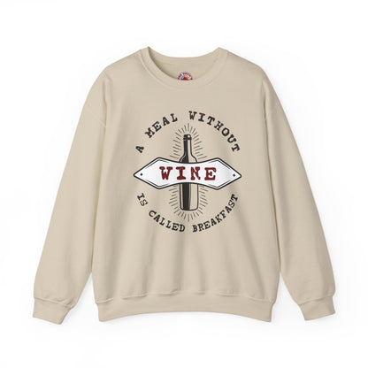 A Meal Without Wine Is Called Breakfast Crewneck Sweatshirt The Devil's Pickle