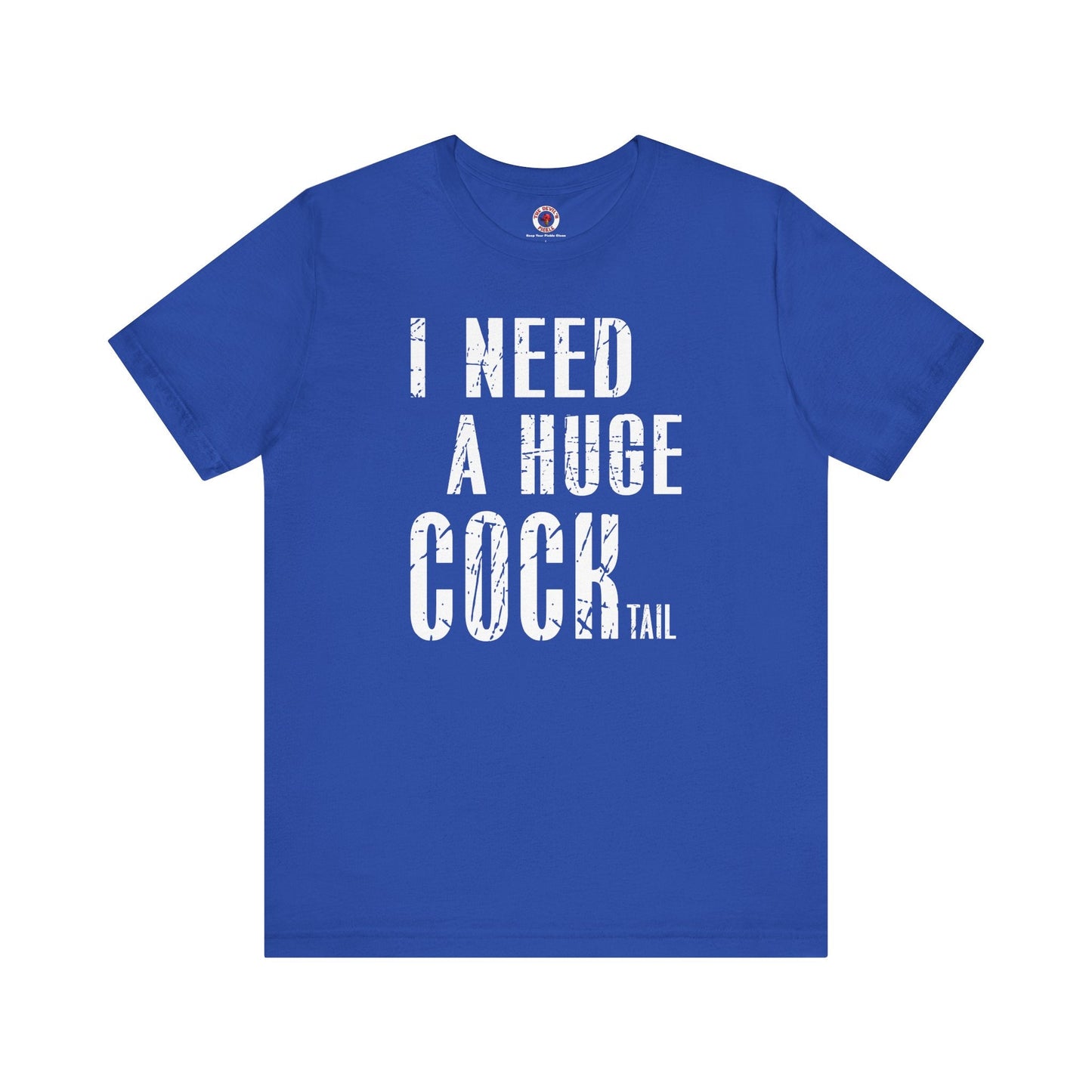 I Need A Huge Cocktail T-Shirt The Devil's Pickle