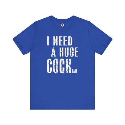 I Need A Huge Cocktail T-Shirt The Devil's Pickle